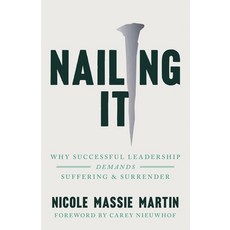 (영문도서) Nailing It: Why Successful Leadership Demands Suffering and Surrender Paperback, IVP, English, 9781514009741