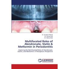 (영문도서) Multifaceted Roles of Alendronate Statin & Metformin in Periodontitis Paperback, LAP Lambert Academic Publis..., English, 9786208423582