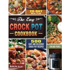 The Easy Crock Pot Cookbook: 500 Easy and Delicious Crock Pot Recipes with 28-Day Meal Plan for Busy... Hardcover, Madeline Allan, English, 9781649848734