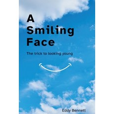 (영문도서) A Smiling Face: The Trick to Looking Young Paperback, Independently Published, English, 9798877251076