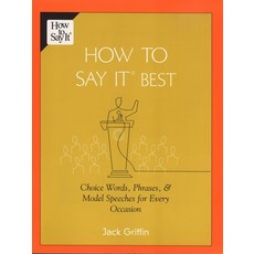 (영문도서) How To Say It Best: Choice Words Phrases & Model Speeches for Every Occasion Paperback, Penguin Adult Hc/Tr, English, 9780735203891