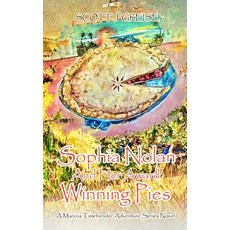 (英文圖書)Sophia Nolan and Her Award-Winning Pies: A Marcus Timebender adventure series novel 精裝版, Scott J Greise, 英文