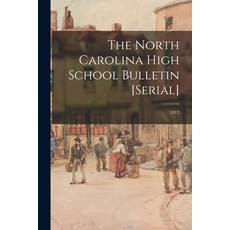 (영문도서) The North Carolina High School Bulletin [serial]; 1912 Paperback, Legare Street Press, English, 9781015228269