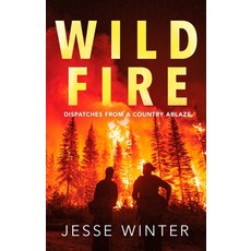 (영문도서)Wild Fire: Dispatches from a Country Ablaze Hardcover, HarperCollins Publishers, English, 9781443475822