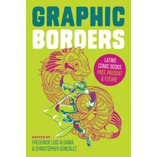 (영문도서) Graphic Borders: Latino Comic Books Past Present and Future Paperback, University of Texas Press, English, 9781477309155