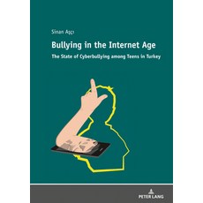 (영문도서) Bullying in the Internet Age: The State of Cyberbullying Among Teens in Turkey Paperback, Peter Lang Publishing, English, 9783631804001