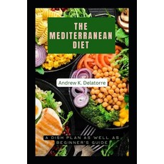 (영문도서) The Mediterranean Diet: A Dish Plan as well as Beginner's Guide Paperback, Independently Published, English, 9798357683977