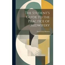 (영문도서) The Student's Guide to the Practice of Midwifery Hardcover, Legare Street Press, English, 9781020067624