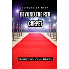 (영문도서) Beyond the Red Carpet: Intimate Portraits of Iconic Celebrities Paperback, Arcanaverse Books, English, 9798330397310