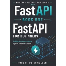 (英文圖書)FastAPI for Beginners: Building Production-Ready Python APIs from Scratch 平裝版, Independently Published, 英文