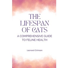 (영문도서) The Lifespan of Cats: A Comprehensive Guide to Feline Health Paperback, Quantumquill Press, English, 9798330451302