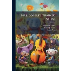 (영문도서)Mrs. Bobble's Trained Nurse Paperback, Nabu Press, English, 9781141063741