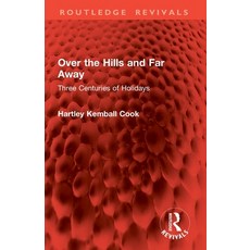 (영문도서)Over the Hills and Far Away: Three Centuries of Holidays Paperback, Routledge, English, 9781032834009 Routledge, English, 9781032834009