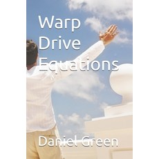 (영문도서)Warp Drive Equations Paperback, Independently Published, English, 9798197590497 Independently Published, English, 9798197590497