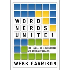 (영문도서) Word Nerds Unite!: The Fascinating Stories Behind 200 Words and Phrases Paperback, Thomas Nelson, English, 9781400337972