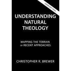 (영문도서)Understanding Natural Theology: Mapping the Terrain of Recent Approaches Paperback, Zondervan Academic, English, 9780310522690
