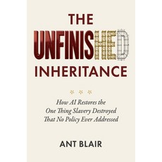 (英文圖書)The Unfinished Inheritance: How AI Restores the One Thing Slavery Destroyed That... 平裝版, Independently Published, 英文