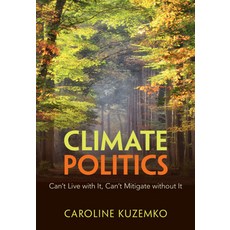 (영문도서)Climate Politics: Can't Live with It Can't Mitigate Without It Paperback, Cambridge University Press, English, 9781009455718