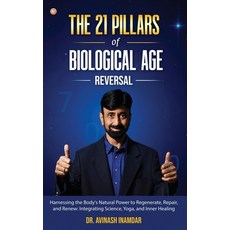 (영문도서)The 21 Pillars Of Biological Age Reversal Paperback, Orangebooks Publication, English, 9789374269305 Orangebooks Publication, English, 9789374269305