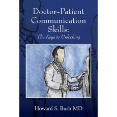 (영문도서) Doctor-Patient Communication Skills: The Keys to Unlocking Paperback, Outskirts Press, English, 9781977267955