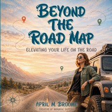 (영문도서)Beyond The Road Map: Elevating Your Life On The Road Paperback, Independently Published, English, 9798198314344