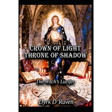 (영문도서)Crown of light throne of shadow: The Witch's Lucifer Paperback, Independently Published, English, 9798273100084