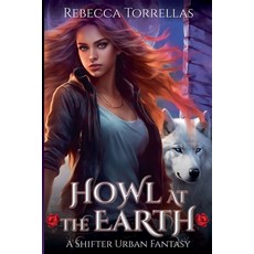 (英文圖書)Howl at the Earth: An Urban Fantasy Shifter Thriller 平裝版, Rebecca Torrellas, 英文