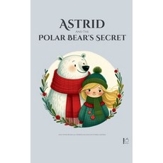(영문도서) Astrid And The Polar Bear's Secret: And Other Bilingual Norwegian-English Stori... Paperback, Pomme Bilingual, English, 9798227428240