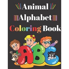 Animal Alphabet Coloring Book: Preschool Toddler Pre-K - Color The Animals And Trace The Letters A - Z Paperback, Independently Published, English, 9798582439400