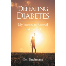 (영문도서)Defeating Diabetes: My Journey to Reversal and Control Paperback, Page Publishing, English, 9798899220807