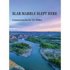 (영문도서) SLAB MARBLE SLEPT HERE - Vic Miller Commentaries Hardcover, Bruce Miller, English, 9781955023153