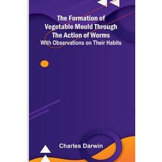 (영문도서)The Formation of Vegetable Mould Through the Action of Worms; With Observations... Paperback, Alpha Edition, English, 9789369876365