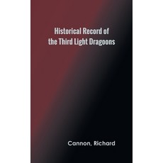 (영문도서) Historical Record of the Third Or the King's Own Regiment of Light Dragoons Hardcover, Zinc Read, English, 9789354784378