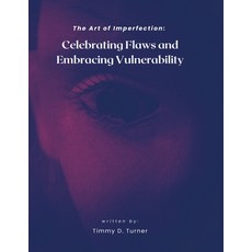 (영문도서) The Art of Imperfection: Celebrating Flaws and Embracing Vulnerability Paperback, Independently Published, English, 9798392556700