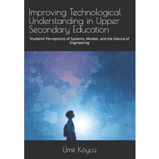 (영문도서)Improving Technological Understanding in Upper Secondary Education: Students' Pe... Paperback, Independently Published, English, 9798266519435