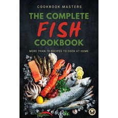 (영문도서) The Complete Fish Cookbook: More Than 70 Recipes to Cook at Home Paperback, Cookbook Masters, English, 9781803301310