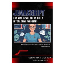 (영문도서)JavaScript for Web Developers: BUILD INTERACTIVE WEBSITES: A Complete Guide to J... Paperback, Independently Published, English, 9798283279657