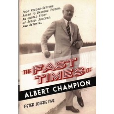 (영문도서)The Fast Times of Albert Champion: From Record-Setting Racer to Dashing Tycoon ... Hardcover, Prometheus Books, English, 9781616149642
