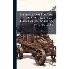 (英文圖書)Instructions For The Management Of Harvey's Sea Torpedo [by F. Harvey] 精裝版, Hutson Street Press, 英文