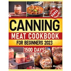 (영문도서) Canning Meat Cookbook for Beginners: Preserve Your Meat and Game Safely Delicious and Afforda... Hardcover, Rootreads Publishing, English, 9781803625676