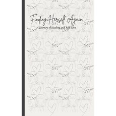 (영문도서)Finding Herself Again: A Journey of Healing & Self-Love Paperback, Independently Published, English, 9798270840013