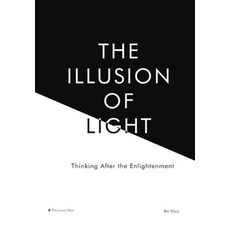 (영문도서)The Illusion of Light: Thinking After the Enlightenment Hardcover, Philosophics Press, English, 9780971086937