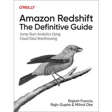 (영문도서) Amazon Redshift: The Definitive Guide: Jump-Start Analytics Using Cloud Data Warehousing Paperback, O'Reilly Media, English, 9781098135300