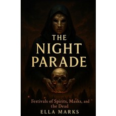 (英文圖書)The Night Parade: Festivals of Spirits Masks and the Dead 平裝版, Independently Published, English