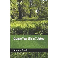 (영문도서)Change Your Life in 7 Jokes Paperback, Independently Published, English, 9798276720760