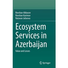 (영문도서) Ecosystem Services in Azerbaijan: Value and Losses Hardcover, Springer, English, 9783031087691