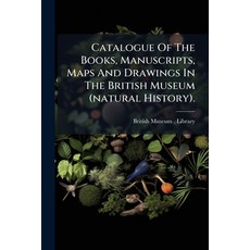 (영문도서)Catalogue Of The Books Manuscripts Maps And Drawings In The British Museum (na... Paperback, Nabu Press, English, 9781246954470