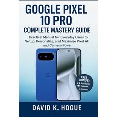 (영문도서)Google Pixel 10 Pro Complete Mastery Guide: Practical Manual for Everyday Users... Paperback, Independently Published, English, 9798271088803