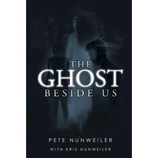 (영문도서) The Ghost Beside Us: Unabridged Paperback, Peter J Nunweiler, English, 9781532374371