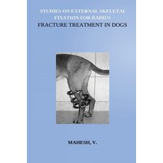 (영문도서) Studies on External Skeletal Fixation For Radius Fracture Treatment In Dogs Paperback, Independent Author, English, 9789851871915